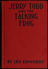 Jerry Todd and the Talking Frog by Leo Edwards