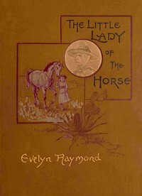 The Little Lady of the Horse by Evelyn Raymond