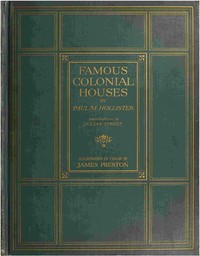 Famous Colonial Houses by Paul M. (Paul Merrick) Hollister