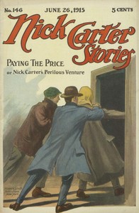 Nick Carter Stories No. 146, June 26, 1915: Paying the Price; or, Nick Carter's Perilous Venture by Nicholas (House name) Carter