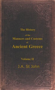 The History of the Manners and Customs of Ancient Greece, Volume 2 (of 3) by James Augustus St. John