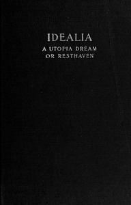 Idealia, a Utopian Dream; or, Resthaven by H. Alfarata Chapman (Harriet Alfarata Chapman) Thompson