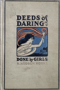 Deeds of Daring Done by Girls by N. Hudson Moore