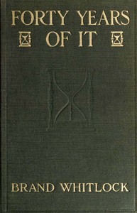 Forty Years of It by Brand Whitlock