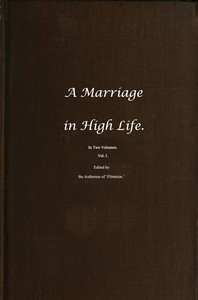 A Marriage in High Life, Volume I by Lady (Caroline Lucy) Scott