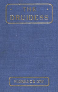 The Druidess: A Story for Boys and Others by Florence Gay