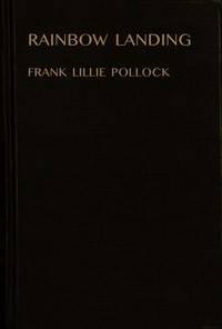 Rainbow Landing: An Adventure Story by Frank Lillie Pollock