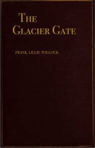 The Glacier Gate: An Adventure Story by Frank Lillie Pollock