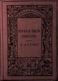 Rocks and Their Origins by Grenville A. J. (Grenville Arthur James) Cole