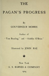 The Pagan's Progress by Gouverneur Morris