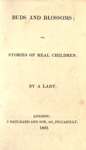 Buds and Blossoms; or, Stories for Real Children by active 19th century Lady