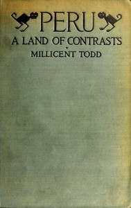 Peru: a land of contrast by Millicent Todd Bingham