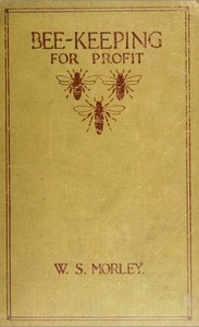 Bee-keeping for profit by W. S. Morley