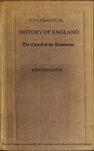 Ecclesiastical History of England, Volume 5—The Church of the Revolution by John Stoughton