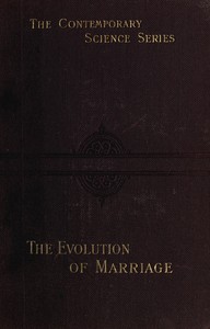The Evolution of Marriage and of the Family by Ch. (Charles) Letourneau