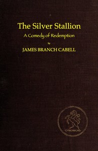 The Silver Stallion: A Comedy of Redemption by James Branch Cabell
