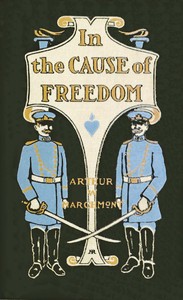 In the Cause of Freedom by Arthur W. Marchmont