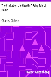 The Cricket on the Hearth: A Fairy Tale of Home by Charles Dickens