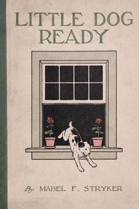 Little Dog Ready: How He Lost Himself in the Big World by Mabel F. Stryker