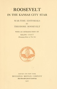 Roosevelt in the Kansas City Star: War-time Editorials by Theodore Roosevelt