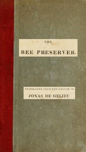 The Bee Preserver; or, Practical Directions for the Management and Preservation of Hives by Jonas de Gélieu