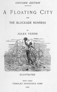 A Floating City, and The Blockade Runners by Jules Verne
