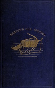 Instructions for the Management of Harvey's Sea Torpedo by Frederick Harvey