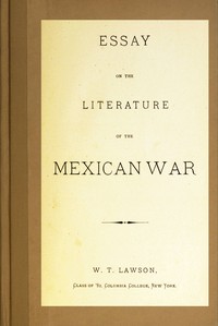 Essay on the Literature of the Mexican War by W. T. (William Thornton) Lawson