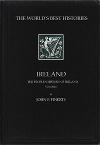 Ireland: The People's History of Ireland, Volume 1 (of 2) by John F. (John Frederick) Finerty