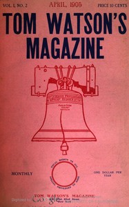 Tom Watson's Magazine, Vol. I, No. 2, April 1905 by Various