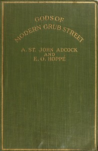 Gods of Modern Grub Street: Impressions of Contemporary Authors by Arthur St. John Adcock