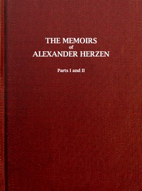 The Memoirs of Alexander Herzen, Parts I and II by Aleksandr Herzen