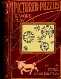 Pictured Puzzles and Word Play
A Companion to the Twentieth Century Standard Puzzle Book by A. Cyril (Arthur Cyril) Pearson