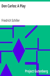 Don Carlos: A Play by Friedrich Schiller