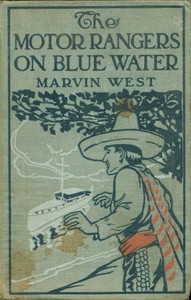 The Motor Rangers on Blue Water; or, The Secret of the Derelict by John Henry Goldfrap