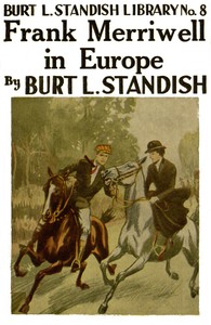 Frank Merriwell in Europe; or, Working His Way Upward by Burt L. Standish