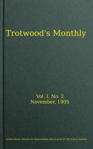 Trotwood's Monthly, Vol. I, No. 2, November 1905 by Various