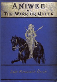 Aniwee; or, the Warrior Queen
A tale of the Araucanian Indians and the mythical Trauco people by Florence Dixie
