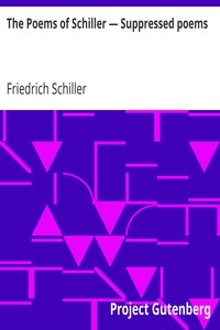 The Poems of Schiller — Suppressed poems by Friedrich Schiller