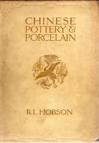Chinese pottery and porcelain; vol. 1. Pottery and early wares by R. L. (Robert Lockhart) Hobson