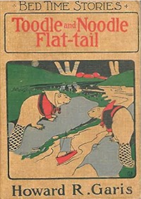 Toodle and Noodle Flat-tail: The Jolly Beaver Boys by Howard Roger Garis