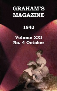 Graham's Magazine, Vol. XXI, No. 4, October 1842 by Various