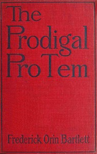 The Prodigal Pro Tem by Frederick Orin Bartlett