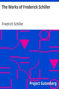 The Works of Frederick Schiller by Friedrich Schiller