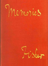 Memories, by Admiral of the Fleet, Lord Fisher by John Arbuthnot Fisher Fisher