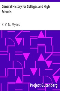 General History for Colleges and High Schools by P. V. N. (Philip Van Ness) Myers