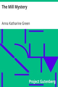 The Mill Mystery by Anna Katharine Green