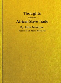 Thoughts upon the African slave trade by John Newton