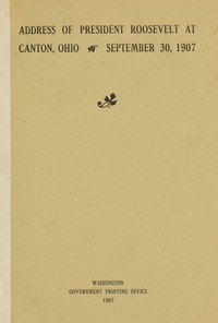 Address of President Roosevelt at Canton, Ohio, September 30, 1907 by Theodore Roosevelt