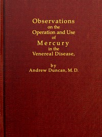 Observations on the Operation and Use of Mercury in the Venereal Disease by Andrew Duncan